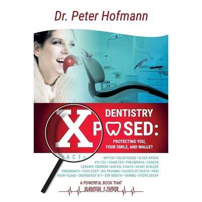 Dentistry Xposed - Large Print by  Peter Hofmann (Paperback)