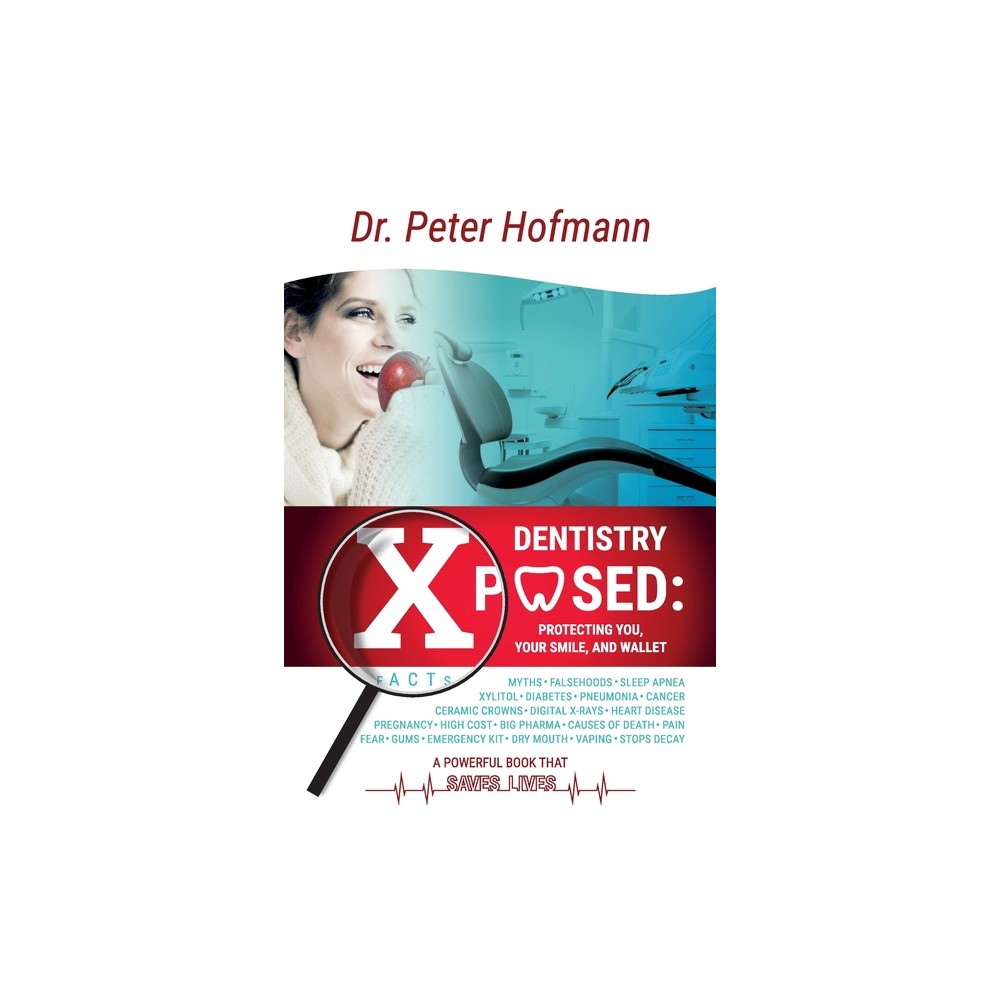 Dentistry Xposed - Large Print by Peter Hofmann (Paperback)