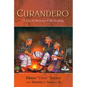 Curandero - by  Eliseo Torres & Timothy L Sawyer (Paperback) - 1 of 1