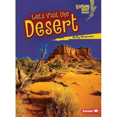 Let's Visit the Desert - (Lightning Bolt Books (R) -- Biome Explorers) by  Buffy Silverman (Paperback)