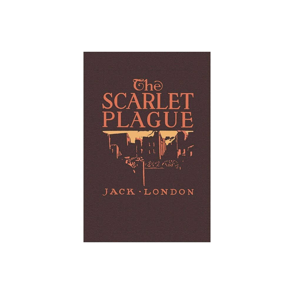 The Scarlet Plague - by Jack London (Paperback)