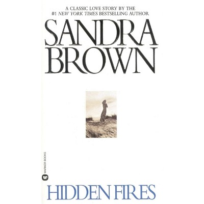 Hidden Fires - by  Sandra Brown (Paperback)
