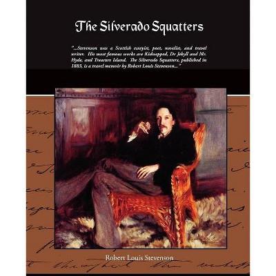 The Silverado Squatters - by  Robert Louis Stevenson (Paperback)