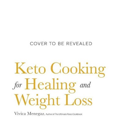 Keto Cooking for Healing and Weight Loss - by  Vivica Menegaz (Paperback)