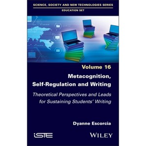 Metacognition, Self-Regulation and Writing - by  Dyanne Escorcia (Hardcover) - 1 of 1