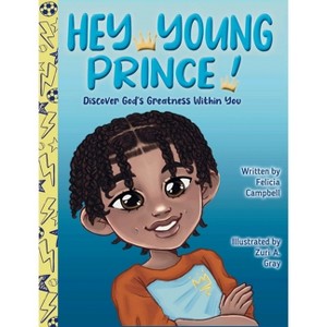 Hey Young Prince! - by  Felicia Campbell (Hardcover) - 1 of 1