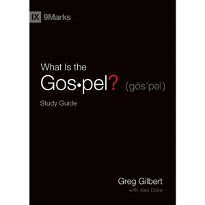 What Is the Gospel? Study Guide - by  Greg Gilbert (Paperback) - 1 of 1