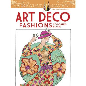 Creative Haven Art Deco Fashions Coloring Book - (Adult Coloring Books: Fashion) by  Ming-Ju Sun (Paperback)