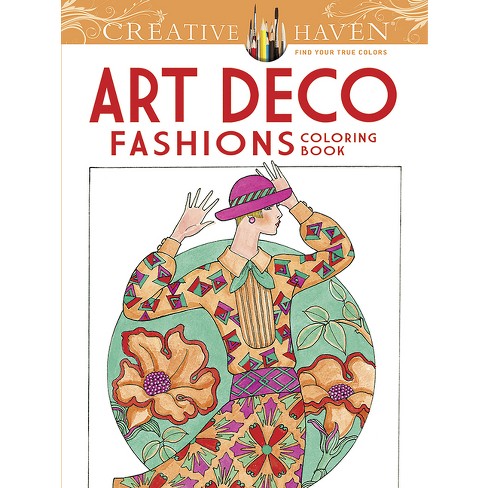 Creative Haven Art Deco Fashions Coloring Book - (adult Coloring Books:  Fashion) By Ming-ju Sun (paperback) : Target