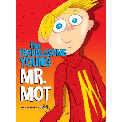 The Troublesome Young Mr. Mot - by  Thom Mulichak (Hardcover)