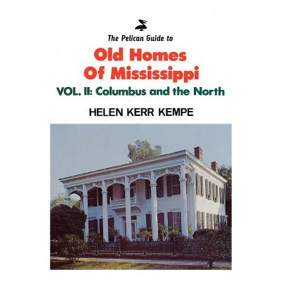 Pelican Guide to Old Homes MS Vol 2 - (Pelican Guides) by  Helen Kerr Kempe (Paperback)