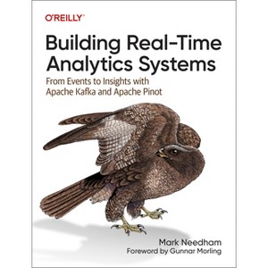 Building Real-Time Analytics Systems - by  Mark Needham (Paperback) - 1 of 1