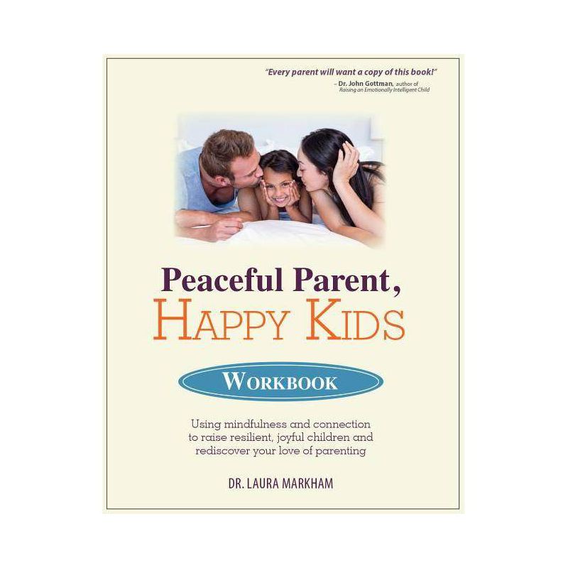 Peaceful Parent, Happy Kids Workbook - by  Laura Markham (Paperback), 1 of 2