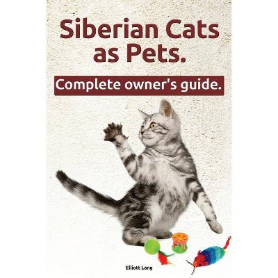 Siberian Cats as Pets. Siberian Cats - by  Elliott Lang (Paperback)