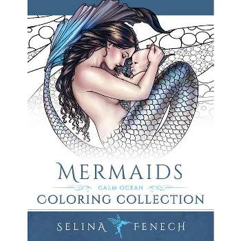 Mermaids - Calm Ocean Coloring Collection - (Fantasy Coloring by Selina) by  Selina Fenech (Paperback)