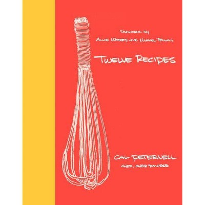 Twelve Recipes - by  Cal Peternell (Hardcover)