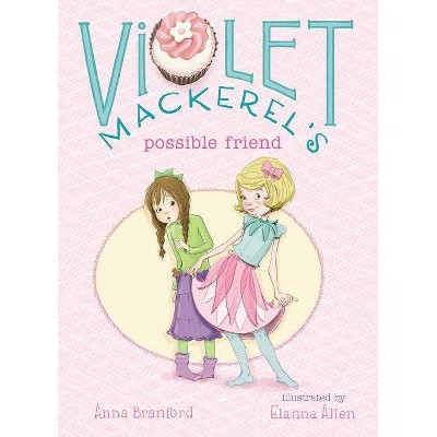 Violet Mackerel's Possible Friend - by  Anna Branford (Paperback)