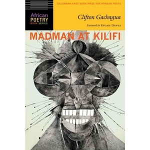 Madman at Kilifi - (African Poetry Book) by  Clifton Gachagua (Paperback) - 1 of 1