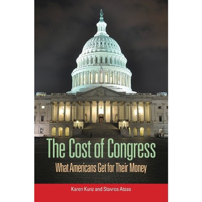 The Cost of Congress - by  Karen Kunz & Stavros Atsas (Paperback)