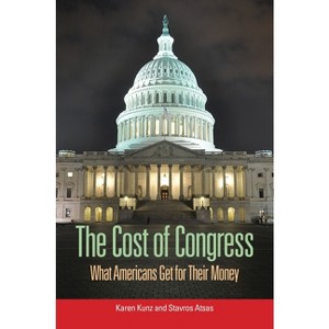 The Cost of Congress - by  Karen Kunz & Stavros Atsas (Paperback) - 1 of 1