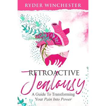 Retroactive Jealousy - by  Ryder Winchester (Paperback)