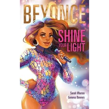 Beyoncé Shine Your Light - by  Sarah Warren (Hardcover)