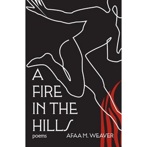 A Fire in the Hills - by  Afaa M Weaver (Hardcover) - 1 of 1