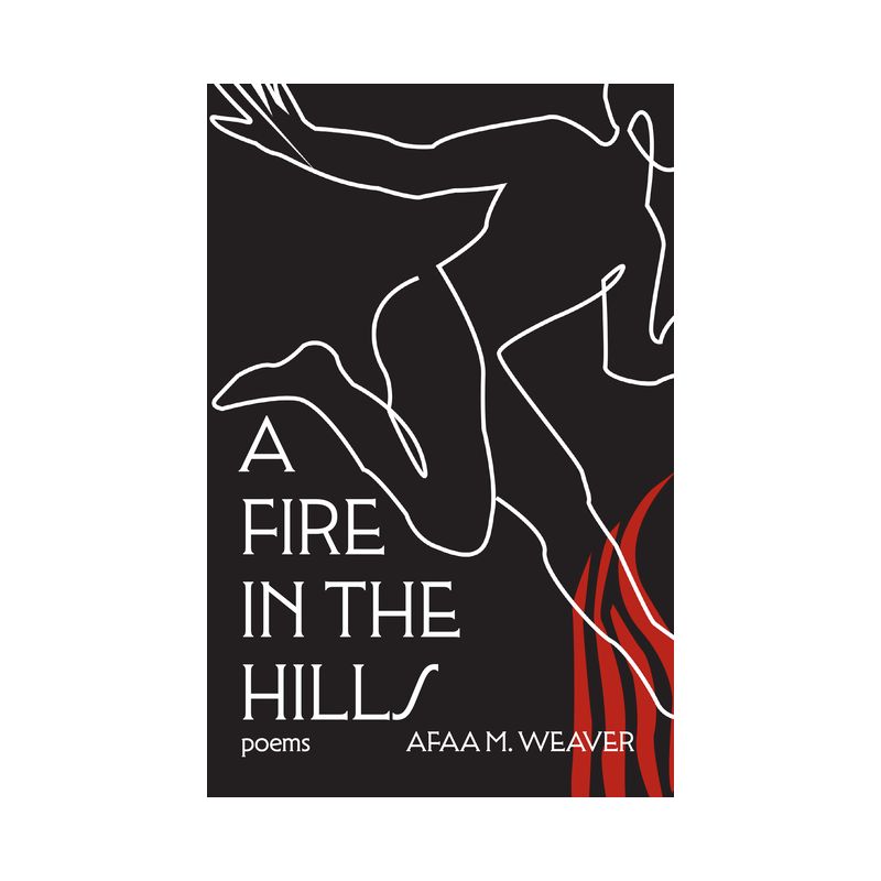 A Fire in the Hills - by  Afaa M Weaver (Hardcover), 1 of 2