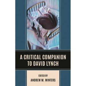 Critical Companion to David Lynch - (Critical Companions to Contemporary Directors) by  Andrew M Winters (Hardcover) - 1 of 1