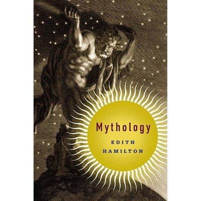 Mythology - by  Edith Hamilton (Paperback)