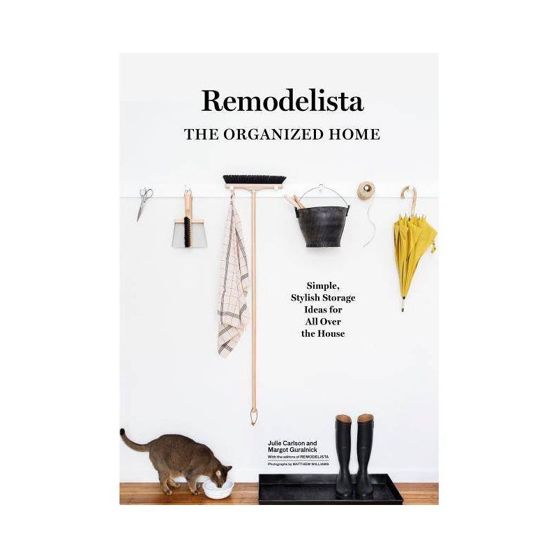 Remodelista: The Organized Home - by Julie Carlson &#38; Margot Guralnick (Hardcover), 1 of 5