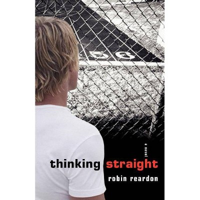 Thinking Straight - by  Robin Reardon (Paperback)