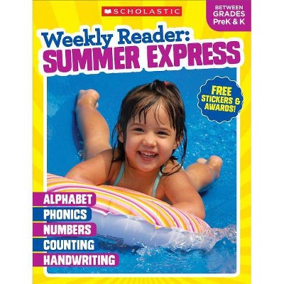 Weekly Reader: Summer Express (Between Grades Prek & K) Workbook - by  Scholastic Teaching Resources & Scholastic (Paperback)