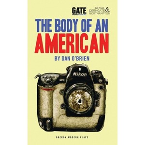 Body of an American - (Oberon Modern Plays) by  Dan O'Brien (Paperback) - 1 of 1