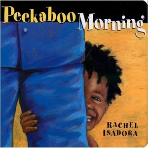 Peekaboo Morning - by  Rachel Isadora (Board Book) - 1 of 1