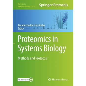 Proteomics in Systems Biology - (Methods in Molecular Biology) by  Jennifer Geddes-McAlister (Paperback)