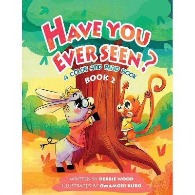 Have You Ever Seen? - Book 2 - by  Debbie Wood (Paperback)