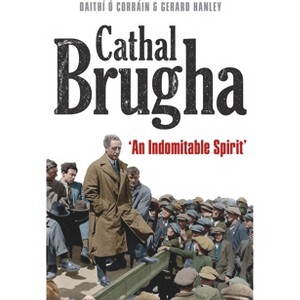 Cathal Brugha - by  Gerard Hanley & Daithi Ó Corrain (Paperback) - 1 of 1
