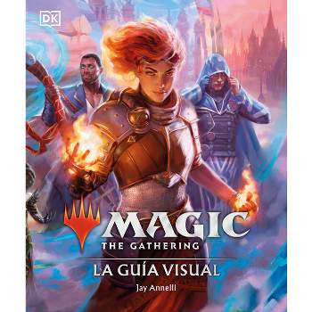 Magic the Gathering: La Guía Visual (the Visual Guide) - by  Jay Annelli (Hardcover)