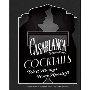 Casablanca Cocktails - by  Cassandra Reeder & S T Bende (Hardcover) - 1 of 1