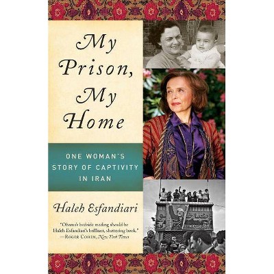 My Prison, My Home - by  Haleh Esfandiari (Paperback)