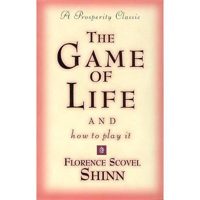 Game of Life and How to Play It - (Prosperity Classic) by  Florence Scovel-Shinn (Paperback)