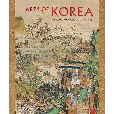 Arts of Korea - by  Jason Steuber & Allysa B Peyton (Hardcover)