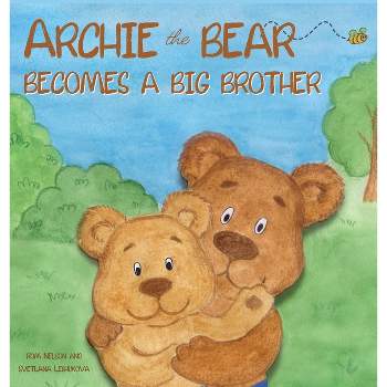 Archie the Bear Becomes a Big Brother - by Rom Nelson