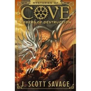 Embers of Destruction - (Mysteries of Cove) by  J Scott Savage (Paperback) - 1 of 1