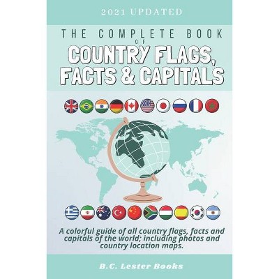 The Complete Book of Country Flags, Facts and Capitals - (Kids Geography Books) by  B C Lester Books (Paperback)