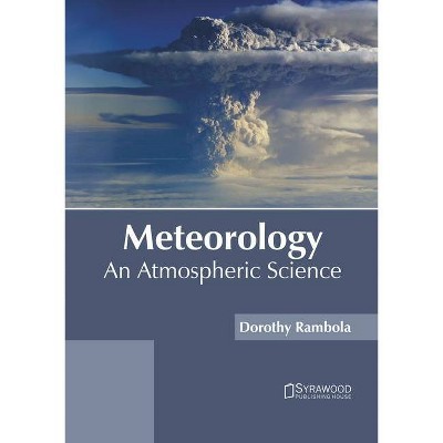 Meteorology: An Atmospheric Science - by  Dorothy Rambola (Hardcover)