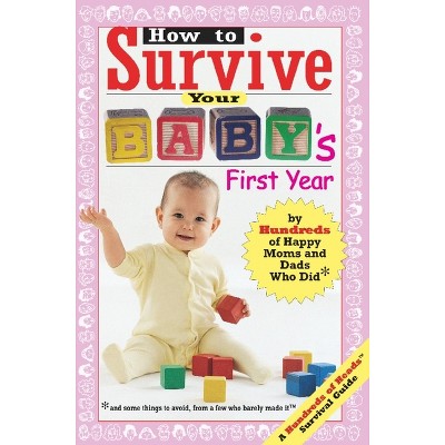 How to Survive Your Baby's First Year - (Hundreds of Heads Survival Guides) by  Lori Banov Kaufmann & Yadin Kaufmann (Paperback)
