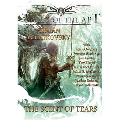 The Scent of Tears - (Tales of the Apt) by  Adrian Tchaikovsky & Frances Hardinge & John Gwynne (Paperback)