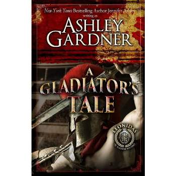 A Gladiator's Tale - (Leonidas the Gladiator Mysteries) by  Ashley Gardner & Jennifer Ashley (Paperback)